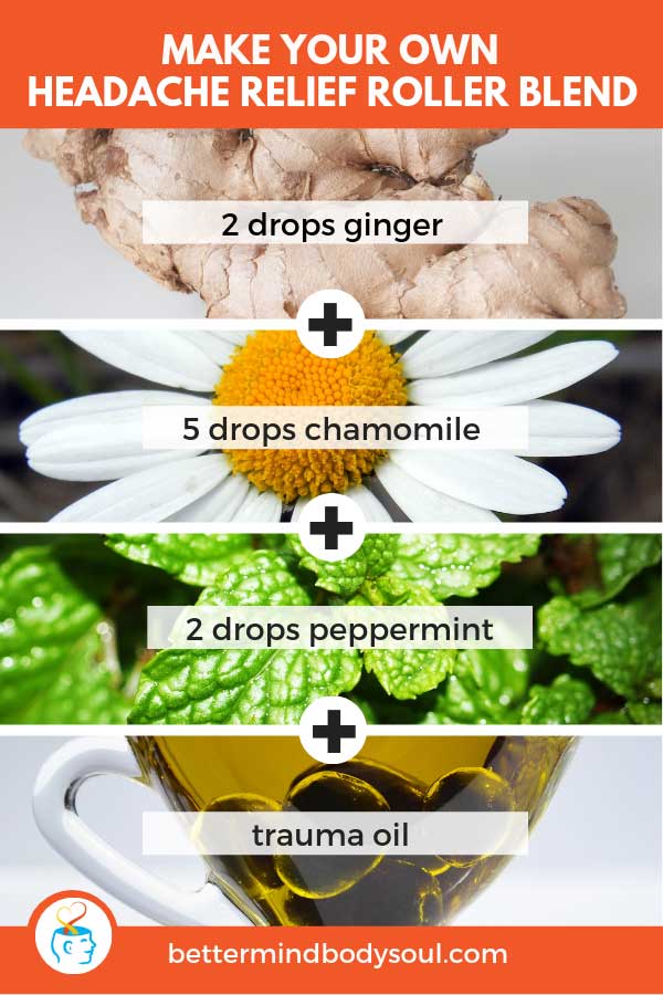 Make Your Own Headache Relief Roller Blend. Ginger + Chamomile + Peppermint + Trauma oil