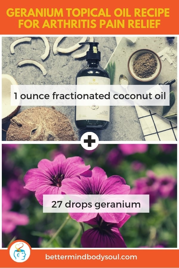 Geranium Topical Oil Recipe For Arthritis Pain Relief. Fractionated coconut oil + Geranium