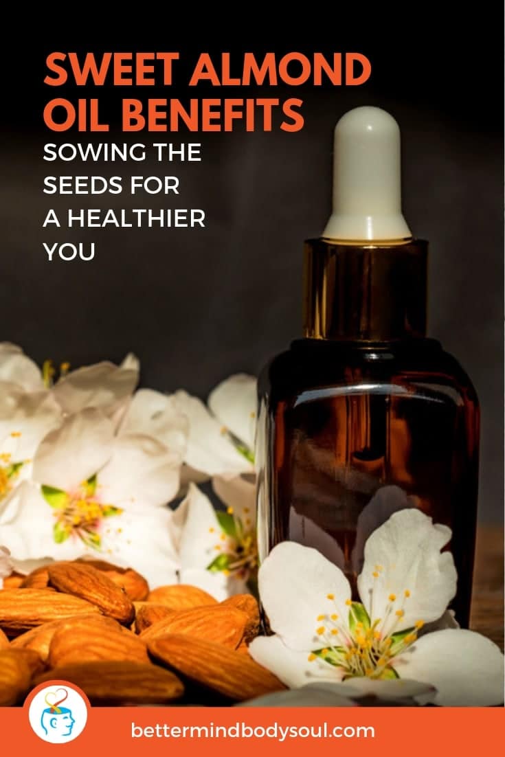 Sweet Almond Oil Benefits; Sowing The Seeds For A Healthier You